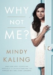 Okładka książki Why Not Me? Mindy Kaling