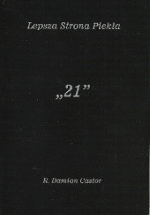 Okładka książki Lepsza Strona Piekła - "21" R. Damian Castor