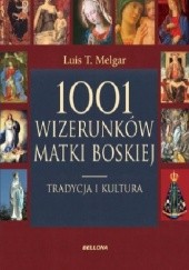 Okładka książki 1001 Wizerunków Matki Boskiej Luis Tomas Melgar