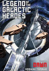 Okładka książki Legend of Galactic Heroes Volume 1: Dawn Yoshiki Tanaka
