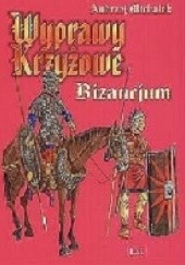 Okładka książki Wyprawy Krzyżowe Bizancjum
