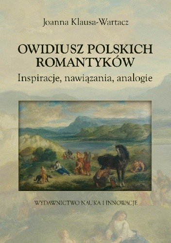 Okładka książki Owidiusz polskich romantyków. Inspiracje, nawiązania, analogie Joanna Klausa-Wartacz