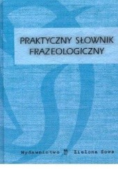 Okładka książki Praktyczny słownik frazeologiczny Iwona Puchalska