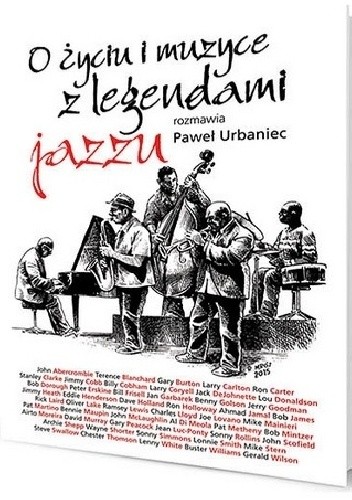 Okładka książki O życiu i muzyce z legendami jazzu Paweł Urbaniec