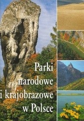 Okładka książki Parki narodowe i krajobrazowe w Polsce praca zbiorowa