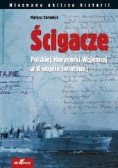 Okładka książki Ścigacze Polskiej Marynarki Wojennej w II wojnie światowej Mariusz Borowiak