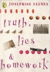 Okładka książki Truth, Lies & Homework. Old secrets, new trouble Josephine Feeney