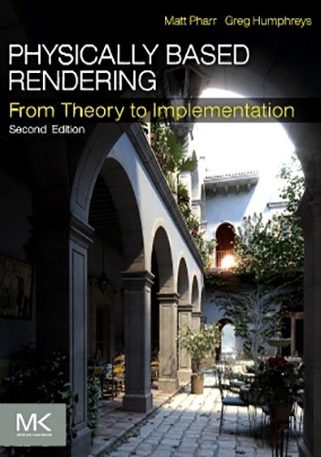 Okładka książki Physically Based Rendering: From Theory to Implementation. Second Edition Greg Humphreys, Matt Pharr