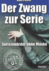 Okładka książki Der Zwang zur Serie: Serienmörder ohne Maske