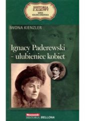 Okładka książki Ignacy Paderewski - ulubieniec kobiet Iwona Kienzler
