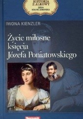 Okładka książki Życie miłosne księcia Józefa Poniatowskiego Iwona Kienzler