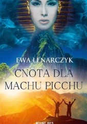 Okładka książki Cnota dla Machu Picchu Ewa Lenarczyk