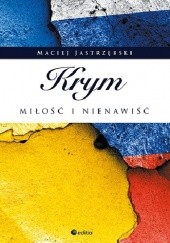Okładka książki Krym: miłość i nienawiść Maciej Jastrzębski