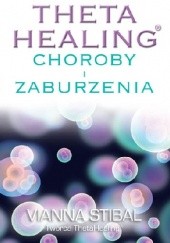 Okładka książki Theta Healing Choroby i Zaburzenia Vianna Stibal