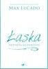 Okładka książki Łaska niepojęta niezasłużona Max Lucado