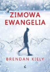 Okładka książki Zimowa ewangelia Brendan Kiely