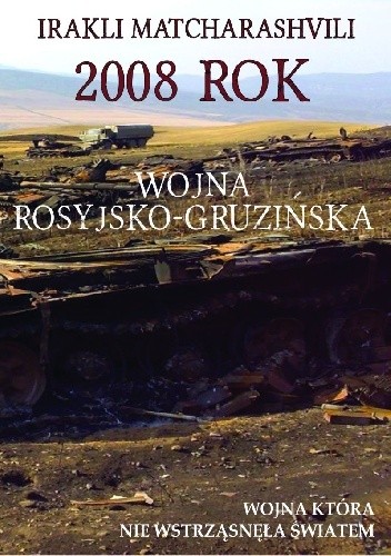 2008 rok. Wojna rosyjsko-gruzińska.
