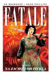 Okładka książki Fatale #03: Na zachód od piekła Ed Brubaker, Sean Phillips