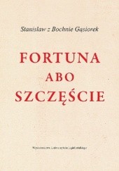Okładka książki Fortuna abo Szczęście Stanisław Gąsiorek