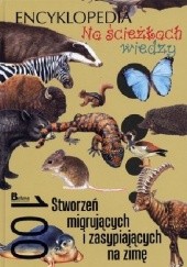 Okładka książki 100 stworzeń migrujących i zasypiających na zimę