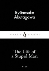 Okładka książki The Life of a Stupid Man Ryūnosuke Akutagawa