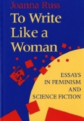 Okładka książki To Write Like a Woman: Essays in Feminism and Science Fiction Joanna Russ