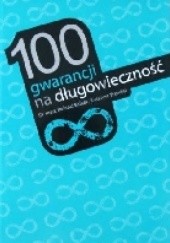 Okładka książki 100 gwarancji na długowieczność Roland Ballier, Susanne Wendel