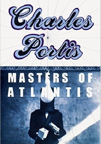 Okładka książki Masters of Atlantis Charles Portis