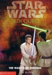 Okładka książki Jedi Quest: The Master of Disguise Jude Watson