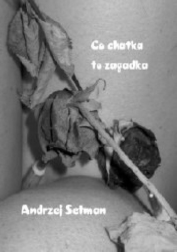 Okładka książki Co chatka to zagadka Andrzej Setman