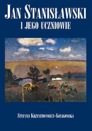 Okładka książki Jan Stanisławski i jego uczniowie Stefania Krzysztofowicz-Kozakowska