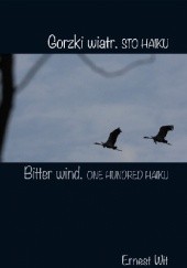 Okładka książki Gorzki wiatr. Sto haiku Ernest Wit