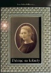Okładka książki Patrząc na kobiety Ewa Polak-Pałkiewicz