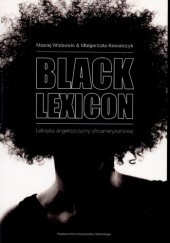 Okładka książki Black lexicon. Leksyka angielszczyzny afroamerykańskiej Małgorzata Kowalczyk, Maciej Widawski