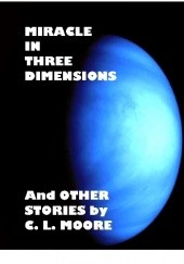 Okładka książki Miracle in Three Dimensions and Other Stories by C. L. Moore C. L. Moore