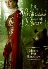 Okładka książki The Princess and the Bear Mette Ivie Harrison