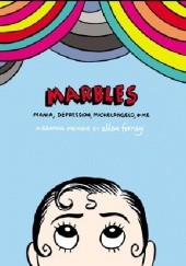 Marbles: Mania, Depression, Michelangelo, and Me