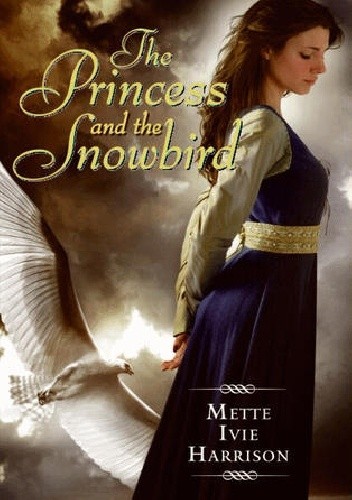 Okładka książki The Princess and the Snowbird Mette Ivie Harrison
