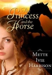 Okładka książki The Princess and the Horse Mette Ivie Harrison