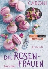 Okładka książki Die Rosenfrauen Cristina Caboni