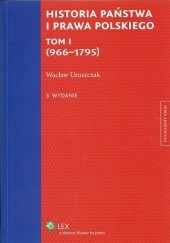 Okładka książki Historia państwa i prawa polskiego. Tom I (966-1795)