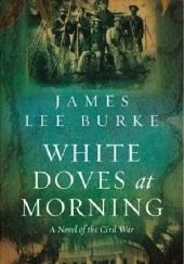 Okładka książki White Doves at Morning James Lee Burke