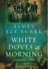 Okładka książki White Doves at Morning James Lee Burke
