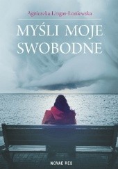Okładka książki Myśli moje swobodne Agnieszka Lingas-Łoniewska