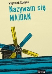 Okładka książki Nazywam się Majdan Wojciech Kudyba