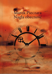 Okładka książki Nagła obecność Marek Pieczara