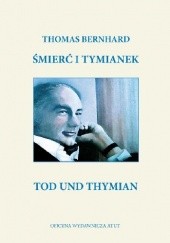 Okładka książki Śmierć i tymianek / Tod und Thymian Thomas Bernhard
