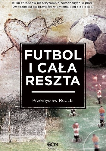 Okładka książki Futbol i cała reszta Przemysław Rudzki