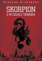 Okładka książki Skorpion z Wydziału Terroru Grażyna Biskupska