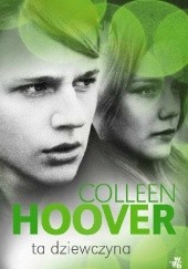 Okładka książki Ta dziewczyna Colleen Hoover